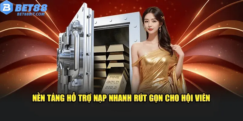 Nền tảng hỗ trợ nạp nhanh rút gọn cho hội viên